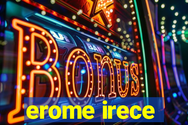 erome irece